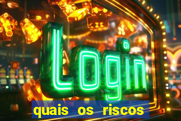 quais os riscos dos jogos de aposta